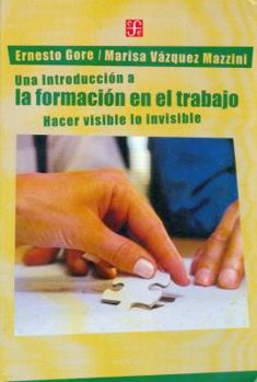 Paperback Una introducción a la formación en el trabajo. Hacer visible lo invisible (Spanish Edition) [Spanish] Book