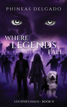 Where Legends Fall: Lucifer's Halo - Book II
