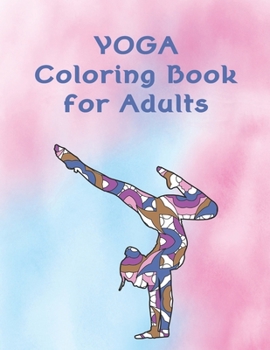 YOGA Coloring Book for Adults: Coloring at its best - relaxation, creativity and fun - 8.5 x 11 inches for lots of coloring space