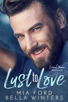 Lust to Love : A Second Chance Romance