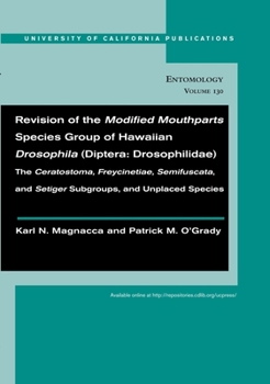 Revision of the Modified Mouthparts Species Group of Hawaiian Drosophila (Diptera: Drosophilidae) - Book  of the UC Publications in Entomology