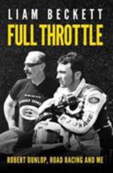 Mass Market Paperback Full Throttle: Robert Dunlop, Road Racing and Me Book