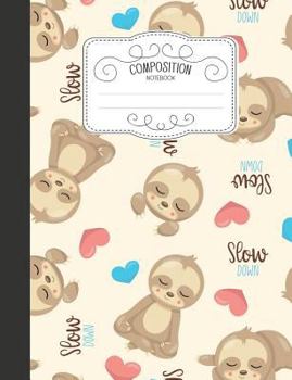 Paperback Composition Notebook: Kawaii Wide Ruled Comp Books for School - Slow Down Sloth Book