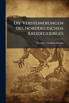 Paperback Die Versteinerungen des Norddeutschen Kreidegebirges [German] Book