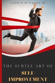 Paperback The Subtle Art of Self- improvement: A Practical Guide on How to Start Making a Better Choice and Having the Inspiration you need to keep Moving in Li Book