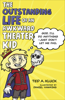 Hardcover The Outstanding Life of an Awkward Theater Kid: God, I'll Do Anything--Just Don't Let Me Fail Book