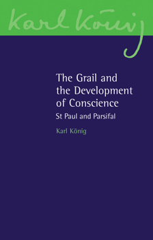 Paperback The Grail and the Development of Conscience: St Paul and Parsifal Book