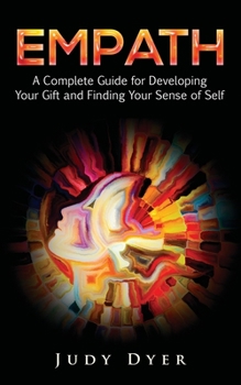 Paperback Empath: A Complete Guide for Developing Your Gift and Finding Your Sense of Self Book