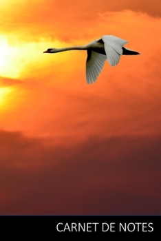 CARNET DE NOTES: Bloc-Notes De Cygne, Livre De Cygne, Les Enfants Livre De Cygne Carnet / Journal / Livre d'écriture / Calepin / Agenda / Notes - 6 x ... pages, surface brillante. (French Edition)