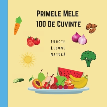 Paperback Primele Mele 100 de Cuvinte Fructe Legume Natura [Romanian] Book