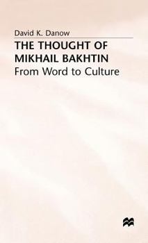 Hardcover The Thought of Mikhail Bakhtin: From Word to Culture Book