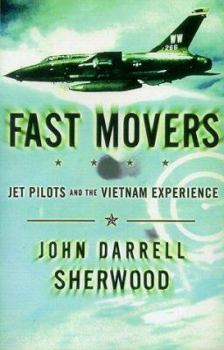 Hardcover Fast Movers: America's Jet Pilots and the Vietnam Experience Book