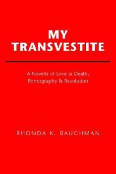 Paperback My Transvestite: A Novella of Love & Death, Pornography & Revolution Book