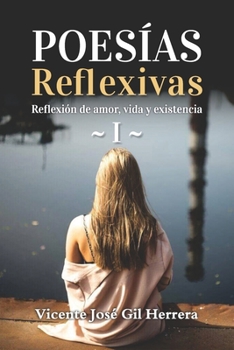 Paperback Poesías Reflexivas 1.: Reflexión de amor, vida y existencia [Spanish] Book