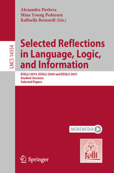 Paperback Selected Reflections in Language, Logic, and Information: Esslli 2019, Esslli 2020 and Esslli 2021 Student Sessions, Selected Papers Book