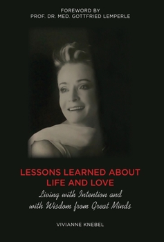 Hardcover Lessons Learned About Life and Love: Living with Intention and with Wisdom from Great Minds Book