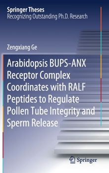 Hardcover Arabidopsis Bups-Anx Receptor Complex Coordinates with Ralf Peptides to Regulate Pollen Tube Integrity and Sperm Release Book