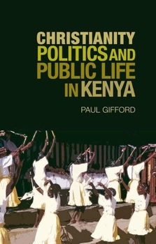 Hardcover Christianity Politics and Public Life in Kenya Book