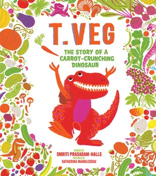 Hardcover T. Veg: The Story of a Carrot-Crunching Dinosaur Book