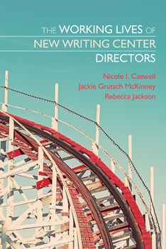 Paperback The Working Lives of New Writing Center Directors Book