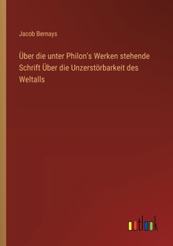 Paperback Über die unter Philon's Werken stehende Schrift Über die Unzerstörbarkeit des Weltalls [German] Book