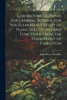 Paperback Laboratory Outlines for General Botany, for the Elementaty Study of Plant Structures and Functions From the Standpoint of Evolution Book