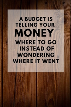 Paperback A budget is telling your money where to go: Monthly Budget Workbook Planner: Expense Finance Budget By A Year Monthly Weekly & Daily Bill Book