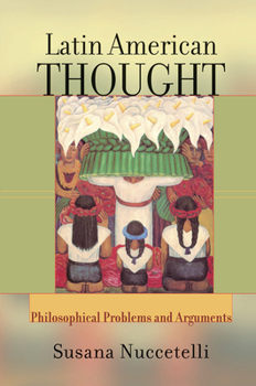 Hardcover Latin American Thought: Philosophical Problems And Arguments Book