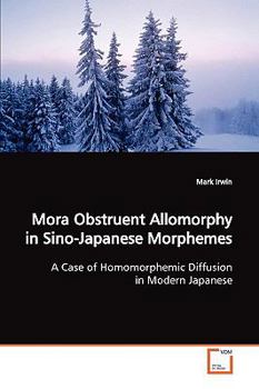 Paperback Mora Obstruent Allomorphy in Sino-Japanese Morphemes Book