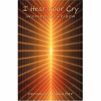 Paperback I Hear Your Cry: Women in Prison Book
