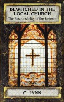Paperback Bewitched in the Local Church: The Responsibility of the Believer Book