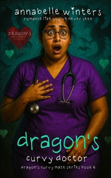 Dragon's Curvy Doctor - Book #4 of the Dragon's Curvy Mate