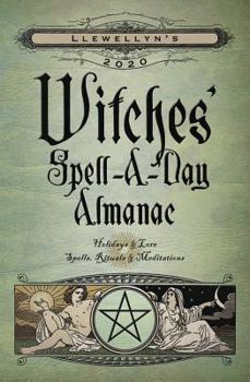Paperback Llewellyn's 2020 Witches' Spell-A-Day Almanac: Holidays & Lore, Spells, Rituals & Meditations Book