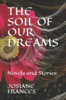 Paperback The Soil of Our Dreams: Novels and Stories Book