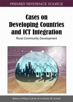 Cases On Developing Countries And Ict Integration: Rural Community Development