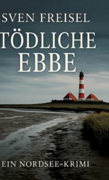 Hardcover Tödliche Ebbe: Ein Nordsee-Krimi [German] Book