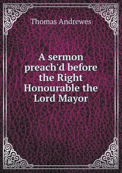 Paperback A sermon preach'd before the Right Honourable the Lord Mayor Book