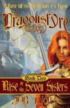 Rise of the Seven Sisters - Book #2 of the Dragonsfyre Trilogy