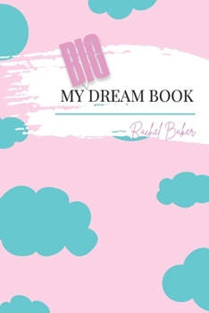 Paperback My Big Dream Book: Start Where You Are. Dream Big. Do The Impossible. Book