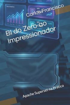 Paperback BI do Zero ao Impressionador: Apache Superset na Prática [Portuguese] Book