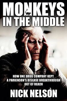 Monkeys in the Middle: How One Drug Company Kept a Parkinsons Disease Breakthrough Out of Reach
