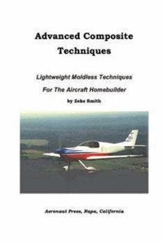 Paperback Advanced Composite Techniques: Lightweigh Moldless Techniques for the Aircraft Homebuilder Book