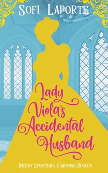Lady Viola's Accidental Husband (Merry Spinsters, Charming Rogues) - Book #7 of the Merry Spinsters, Charming Rogues