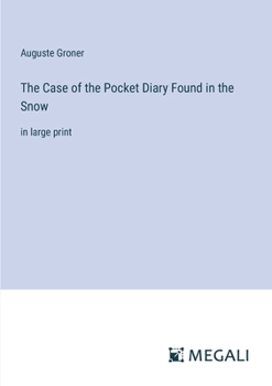 Paperback The Case of the Pocket Diary Found in the Snow: in large print Book