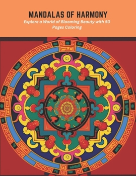 Mandalas of Harmony: Explore a World of Blooming Beauty with 50 Pages Coloring