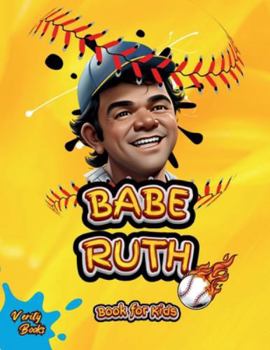 Paperback Babe Ruth Book for Kids: The biography of the "Home Run King" for young baseball players, colored pages. [Large Print] Book