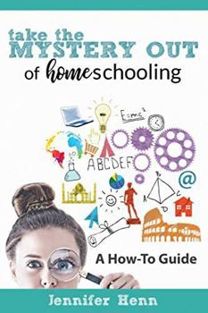 Paperback Take The Mystery Out of Homeschooling: A How-To Guide Book