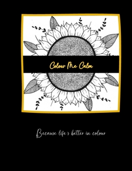 Paperback Colour Me Calm: Because life's better in colour. Book