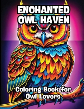 Paperback Enchanted Owl Haven: Coloring Book for Owl Lovers Book