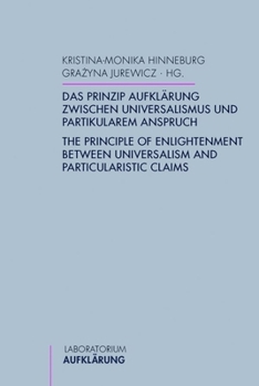 Das Prinzip Aufklärung zwischen Universalismus und partikularem Anspruch: The Principle of Enlightenment between Universalism and Particularistic Claims